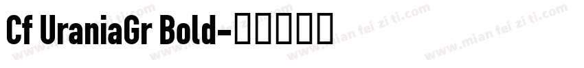 Cf UraniaGr Bold字体转换